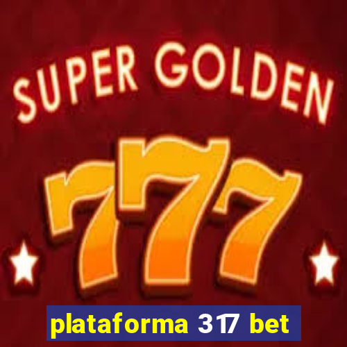 plataforma 317 bet